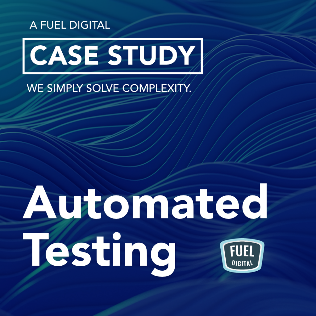 Fuel Digital has experience implementing automated testing on various projects and platforms. We believe that through automating our application processes, on both the front and back end, we can provide our clients with the best possible version of their project and a tool they can use for testing moving forward. By including automated testing in our CI/CD pipeline, we can assert tests before the build gets pushed to the next environment. In this way, we can constantly monitor changes rather than wait for active review.




This saves you and our team time which, in turn, saves you money. The added benefit and efficiency of automated testing is that we remove human error from the equation, yielding a better result.